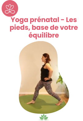 Yoga prénatal - Les pieds, base de votre équilibre